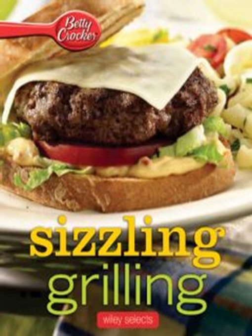 Title details for Betty Crocker Sizzling Grilling by Betty Crocker - Available